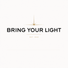 Bring Your Light - Home